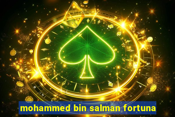 mohammed bin salman fortuna